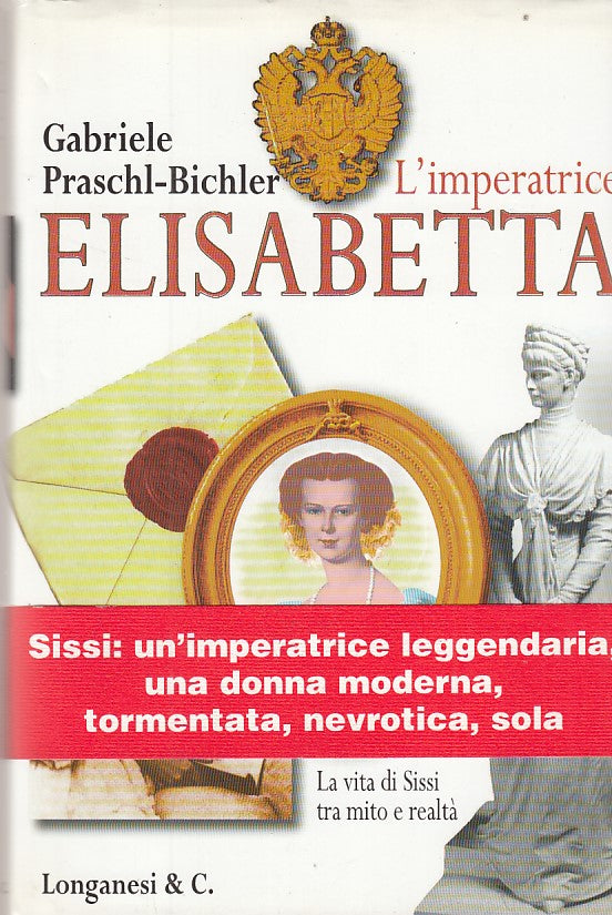 LZ- IMPERATRICE ELISABETTA SISSI- PRASCHL BICHLER- LONGANESI--- 1996- CS- ZDS52