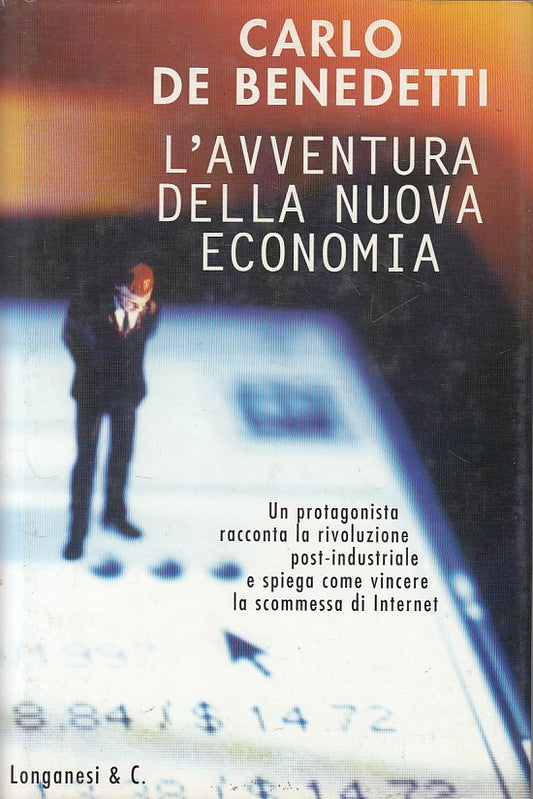 LS- L'AVVENTURA NUOVA ECONOMIA - DE BENEDETTI - LONGANESI --- 2000 - CS - ZFS396