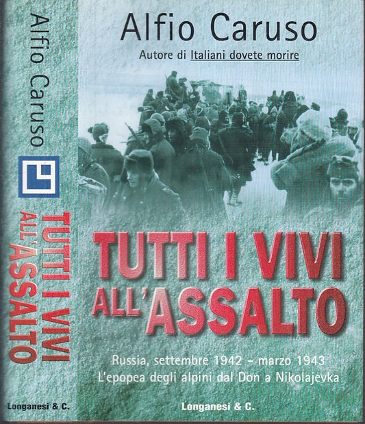 LS- TUTTI I VIVI ALL'ASSALTO - ALFIO CARUSO - LONGANESI --- 2003 - CS- MLT3