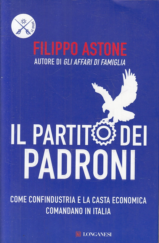 LS- IL PARTITO DEI PADRONI - FILIPPO ASTONE - LONGANESI --- 2010- B- ZFS607