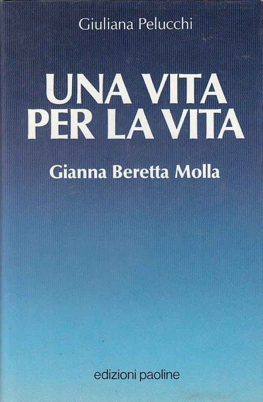 LS- UNA VITA PER LA VITA GIULIANA BERETTA MOLLA-- PAOLINE --- 1989 - CS - ZFS433