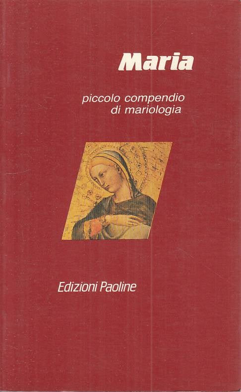 LS- MARIA PICCOLO COMPENDIO DI MARIOLOGIA -- PAOLINE --- 1989 - B - YFS270