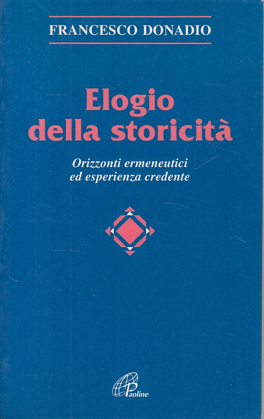 LS- ELOGIO DELLA STORICITA' - DONADIO - PAOLINE - TEOLOGIA -- 1999 - B - ZDS241