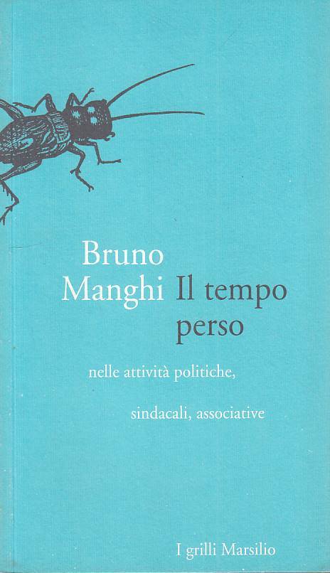 LS- IL TEMPO PERSO ETTIVITA' POLITICHE - MANGHI - MARSILIO --- 1995 - B - ZTS289