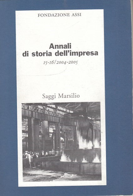 LZ- ANNALI DI STORIA DELL'IMPRESA - ASSI - SAGGI MARSILIO--- 2005- B- YDS555