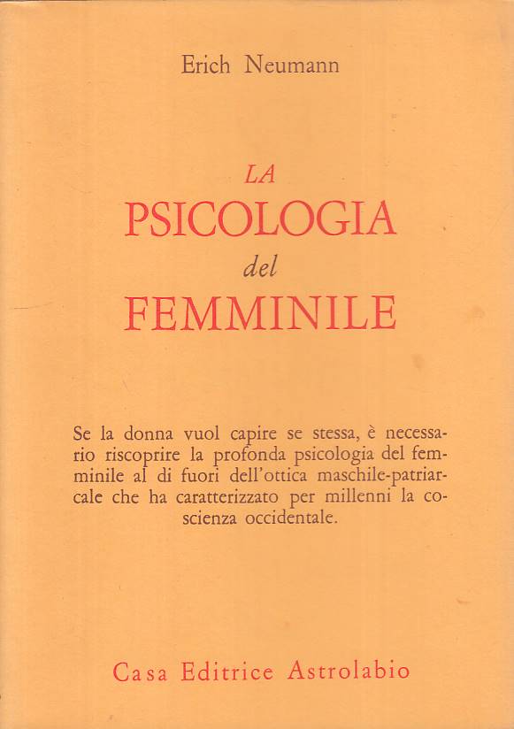 LS- LA PSICOLOGIA DEL FEMMINILE - NEUMANN - ASTROLABIO --- 1975 - BS - YFS561