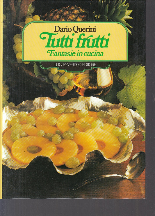 LK- FRUTTI FRUTTI FANTASIE IN CUCINA- DARIO QUERINI- REVERDITO--- 1986- CS- KXS4