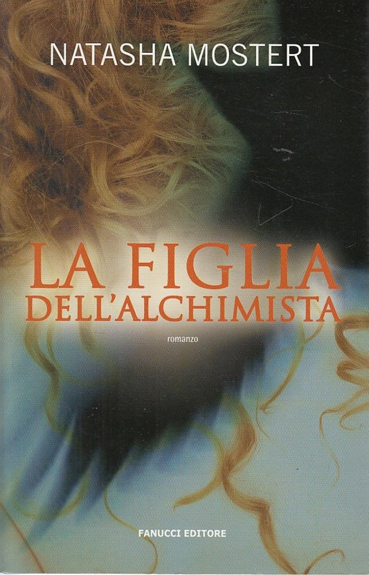 LN- LA FIGLIA DELL'ALCHIMISTA - MOSTERT - FANUCCI -- 1a ED. - 2009 - BS - ZDS225