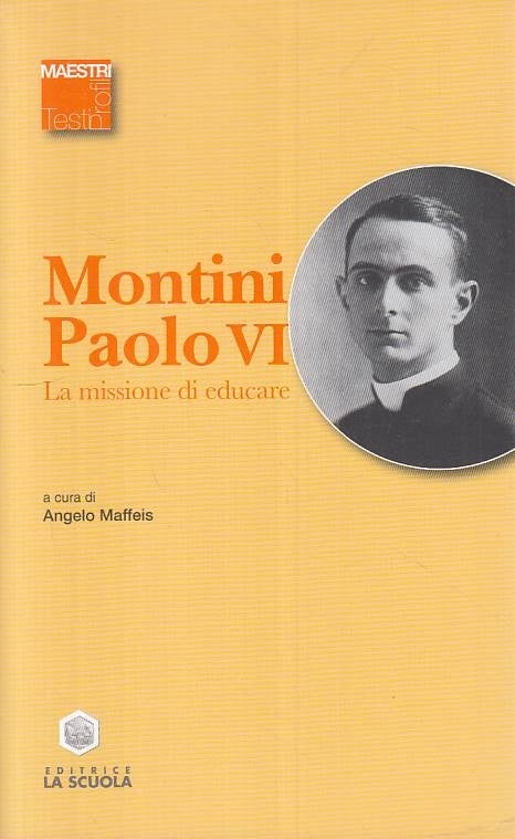 LS- LA MISSIONE DU EDUCARE - MONTINI PAOLO VI - LA SCUOLA --- 2009 - B - ZTS15