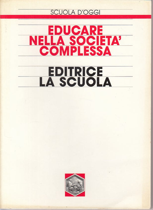 LS- EDUCARE NELLA SOCIETA' COMPLESSA -- LA SCUOLA --- 1991 - B - YDS500