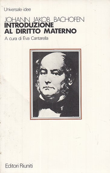 LZ- INTRODUZIONE AL DIRITTO MATERNO - BACHOFEN - ED. RIUNITI --- 1983- B- YDS589