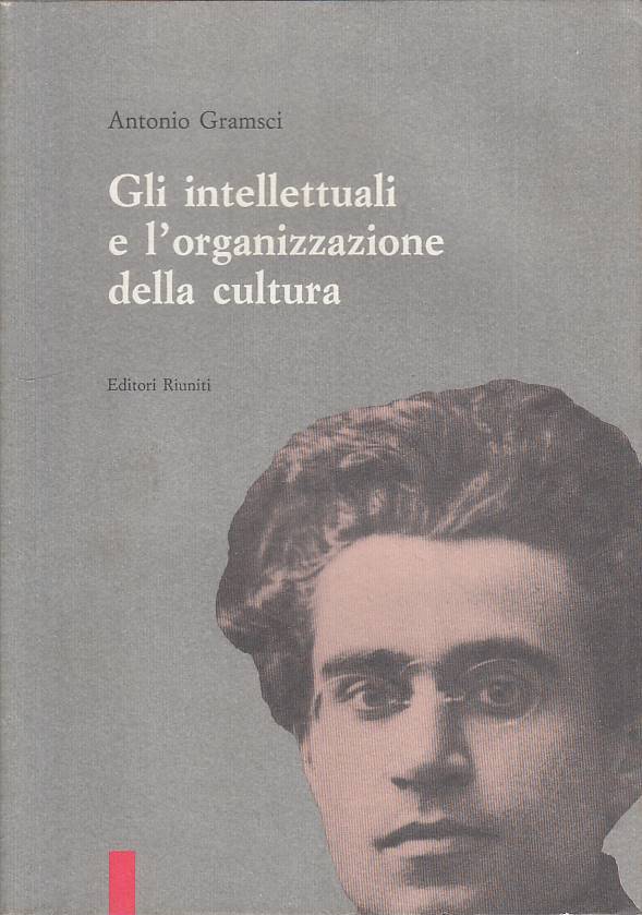 LS- INTELLETTUALI E ORGANIZZAZIONE CULTURA- GRAMSCI- RIUNITI--- 1991- BS - ZTS23