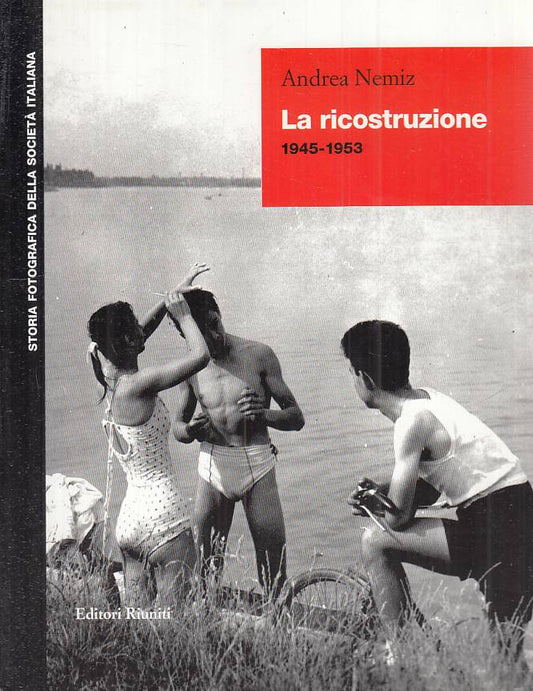 LS- LA RICOSTRUZIONE 1945/53 - NEMIZ - RIUNITI - FOTOGRAFICA-- 1998 - B - ZTS671