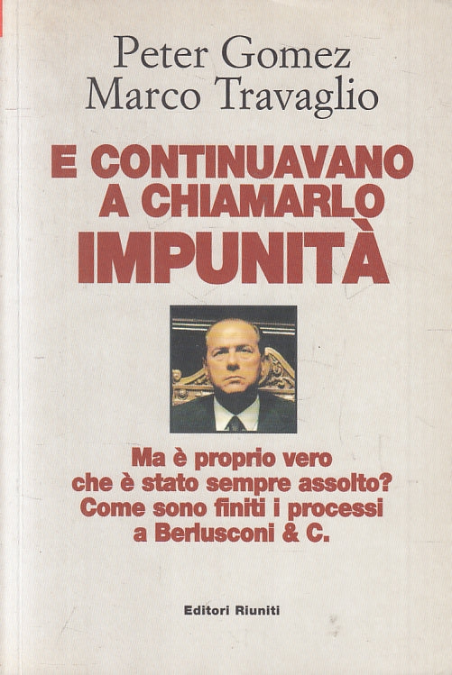 LS- E CONTINUAVANO A CHIAMARLO IMPUNITA' BERLUSCONI - GOMEZ TRAVAGLIO- B- ZFS402