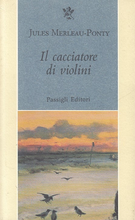 LN- IL CACCIATORE DI VIOLINI - MERLEAU PONTY - PASSIGLI --- 1995 - CS - ZFS484