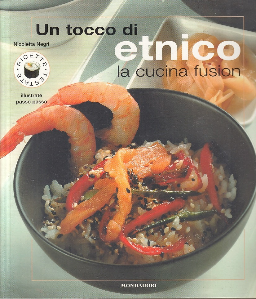 LK- UN TOCCO DI ETNICO CUCINA FUSION- NICOLETTA NEGRI- MONDADORI--- 2004- B-KXS2