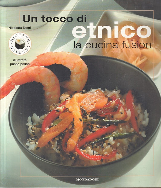 LK- UN TOCCO DI ETNICO CUCINA FUSION- NICOLETTA NEGRI- MONDADORI--- 2004- B-KXS2