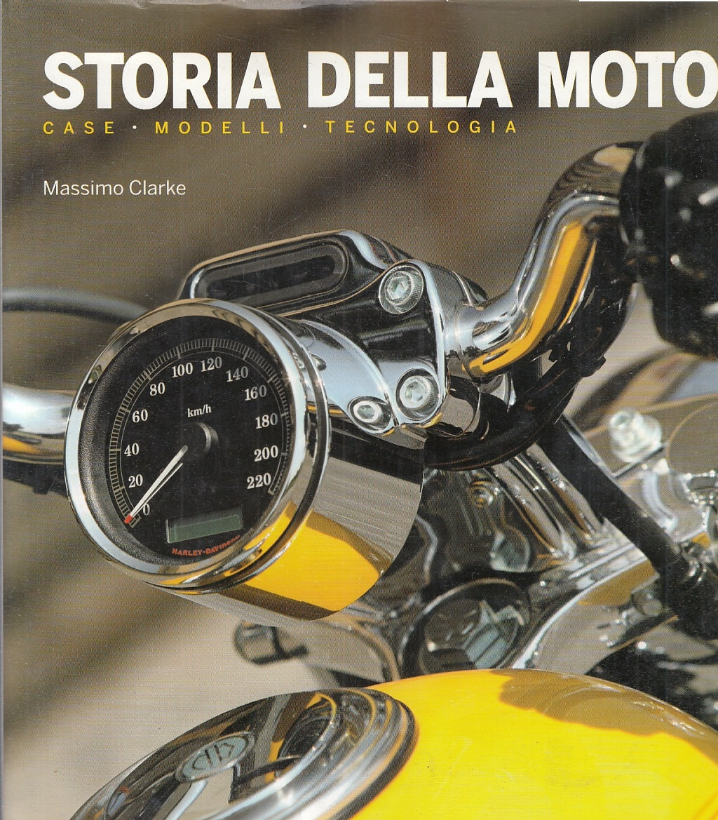 LZ- STORIA DELLA MOTO CASE MODELLI - CLARKE - MONDADORI --- 2009- CS- ZFS575