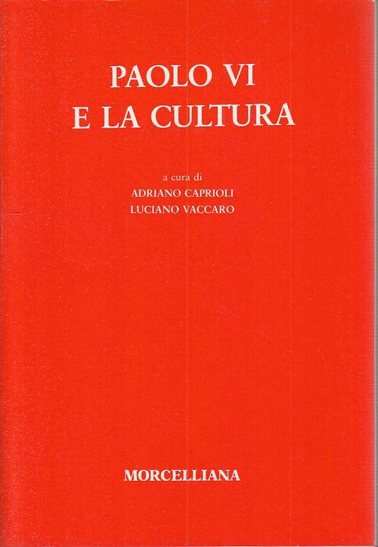 LS- PAOLO VI E LA CULTURA - CAPRIOLI VACCARO - MORCELLIANA --- 1983 - B - YTS478