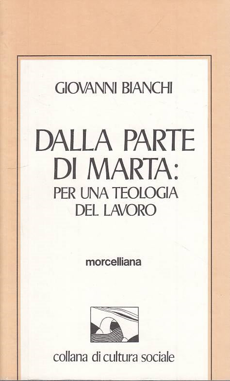 LS- DALLA PARTE DI MARTA TEOLOGIA DEL LAVORO -- MORCELLIANA--- 1986 - B - YTS430