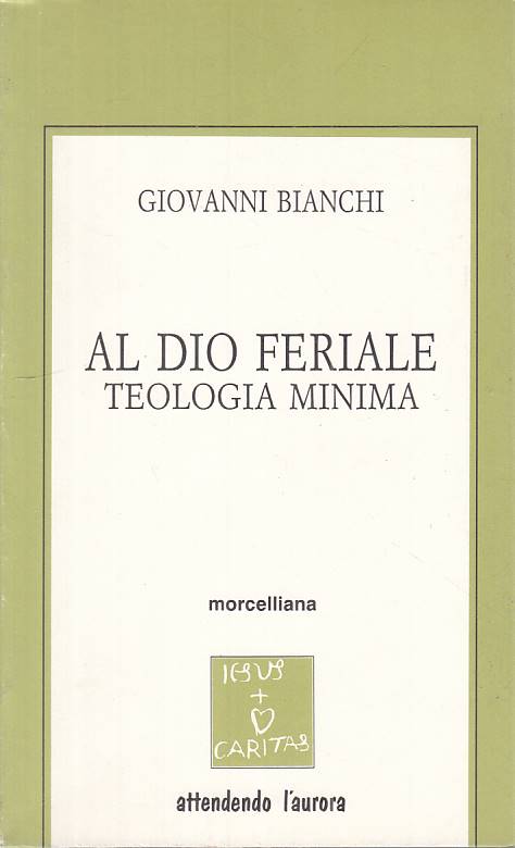 LS- AL DIO FERIALE TEOLOGIA MINIMA - BIANCHI - MORCELLIANA --- 1990 - B - ZTS20