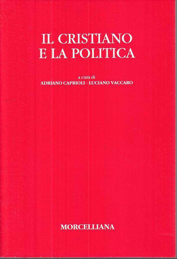 LS- IL CRISTIANO E POLITICA- CAPRIOLI VACCARO - MORCELLIANA--- 1994 - B - YTS568