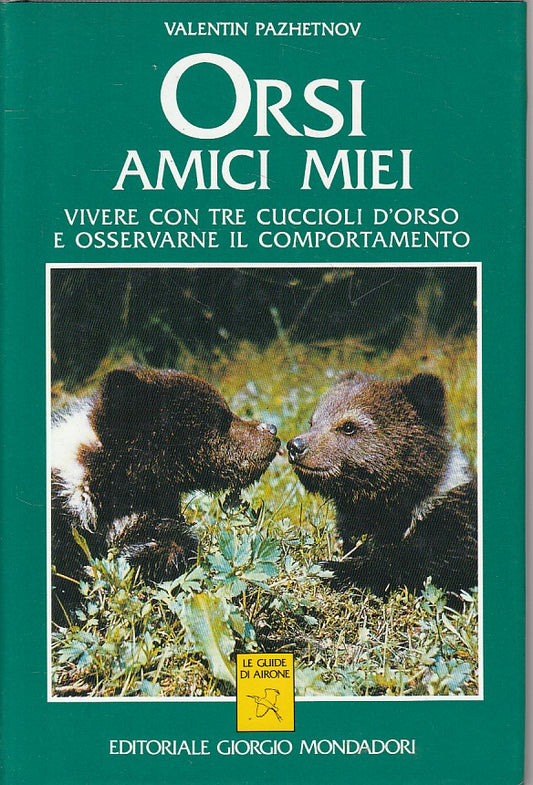 LS- ORSI AMICI MIEI VIVERE CON TRE CUCCIOLI -- MONDADORI --- 1993 - CS - YFS487