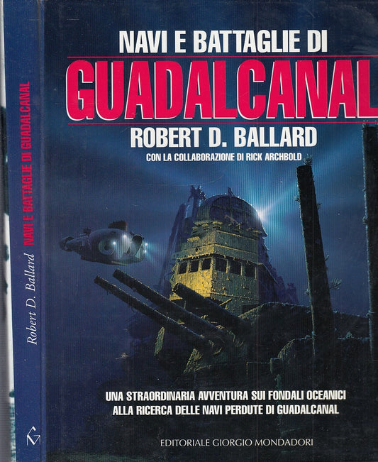 LM- NAVI E BATTAGLIE DI GUADALCANAL - BALLARD - MONDADORI --- 1993- CS- ZFS691