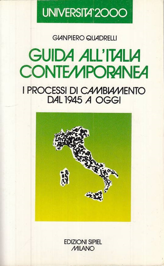 LS- GUIDA ALL'ITALIA CONTEMPORANEA - QUADRELLI - SIPIEL --- 1990 - B - ZTS323