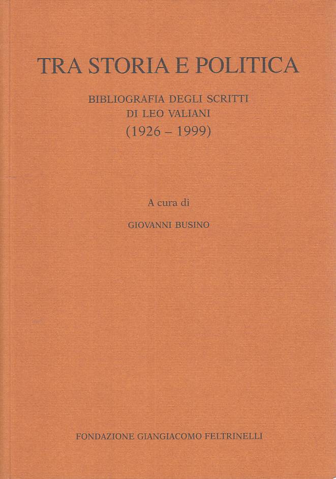 LS- TRA STORIA E POLITICA SCRITTI VALIANI -- FELTRINELLI --- 2000 - B - ZTS253