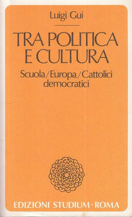 LS- TRA POLITICA E CULTURA SCUOLA EUROPA - GUI - STUDIUM --- 1987 - B - ZTS124