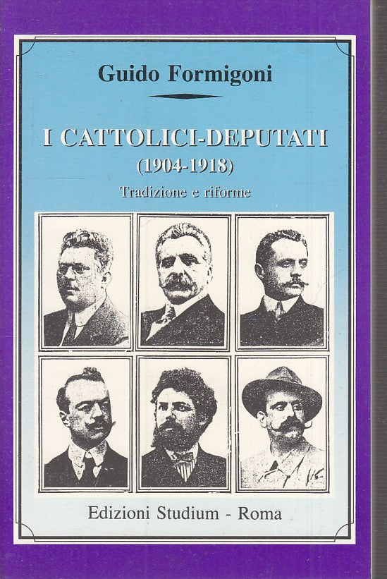 LS- I CATTOLICI DEPUTATI 1904/1918 - GUIDO FORMIGONI- STUDIUM--- 1988- B- ZTS160