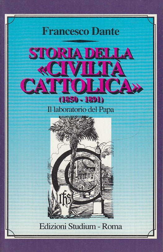 LS- STORIA DELLA CIVILTA' CATTOLICA 1850/1891- DANTE- STUDIUM--- 1990- B- ZTS160