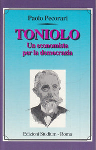 LS- TONIOLO UN'ECONOMISTA PER LA DEMOCRAZIA- PECORARI- STUDIUM--- 1991- B-ZTS160
