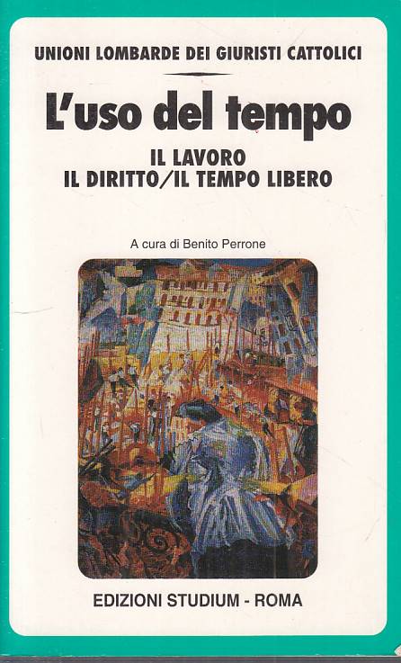 LS- L'USO DEL TEMPO LAVORO DIRITTO TEMPO LIBERO -- STUDIUM --- 1999 - B - YTS418