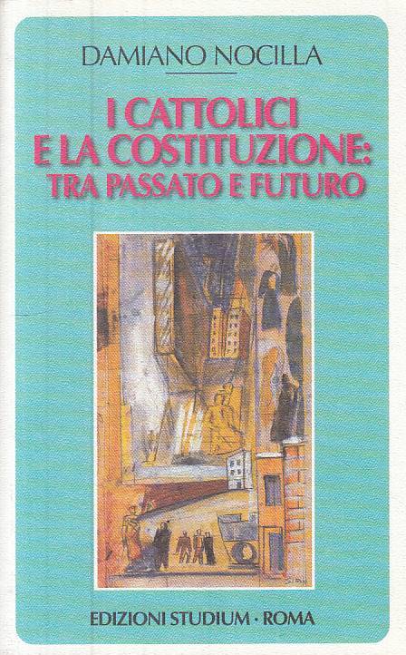 LS- I CATTOLICI E LA COSTITUZIONE - NOCILLA - STUDIUM ---- B - ZTS314