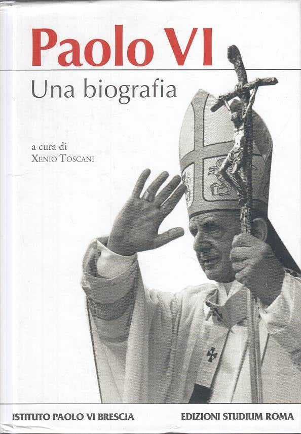 LS- PAOLO VI UNA BIOGRAFIA - TOSCANI - STUDIUM --- 2014 - C - ZTS661