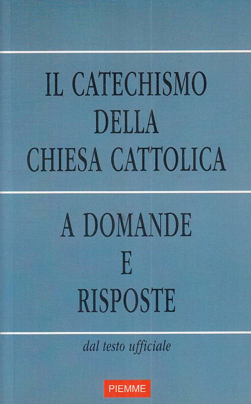 LS- CATECHISMO DELLA CHIESA CATTOLICA -- PIEMME -- 1a ED. - 2004 - B - ZFS541