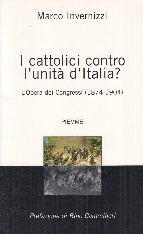 LS- CATTOLICI CONTRO L'UNITA' D'ITALIA?- INVERNIZZI- PIEMME--- 2002 - B - ZTS289