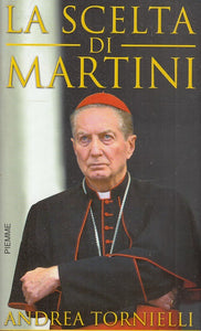 LS- LA SCELTA DI MARTINI - ANDREA TORNIELLI - PIEMME --- 2002- BS- ZTS170