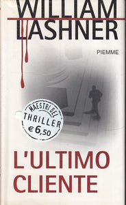 LN2- L'ULTIMO CLIENTE - LASHNER - PIEMME - MAESTRI THRILLER 67-- 2007- CS- JXS30