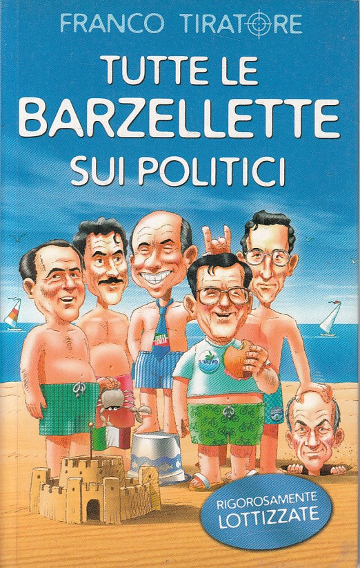 LN- TUTTE LE BARZELLETTE SUI POLITICI - TIRATORE - PIEMME --- 2004 - B - ZFS534