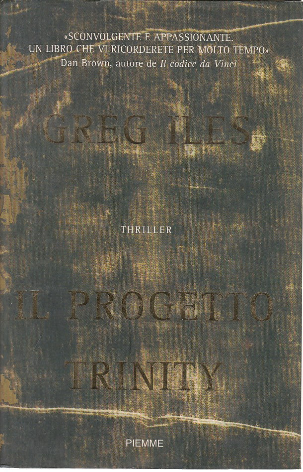 LN- IL PROGETTO TRINITY - GREG ILES - PIEMME -- 1a ED. - 2005 - CS - ZFS454