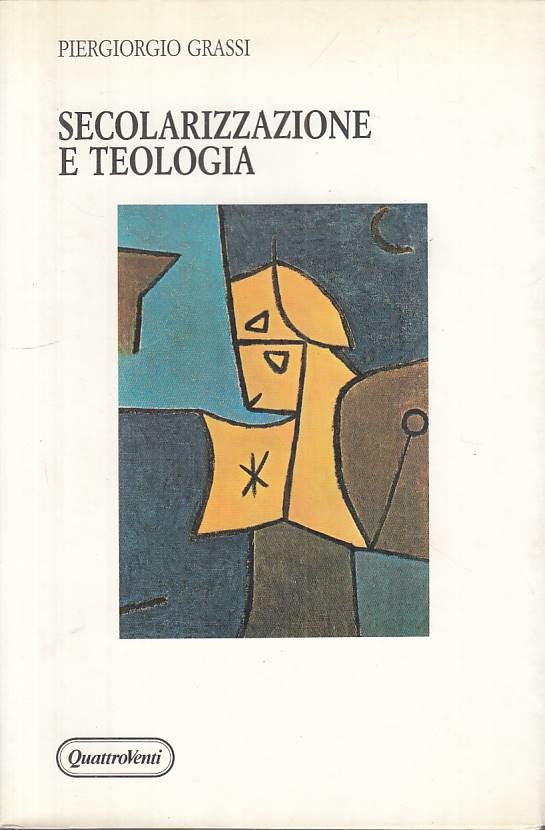 LS- SECOLARIZZAZIONE E TEOLOGIA - GRASSI - QUATTROVENTI --- 1992 - BS - ZTS623