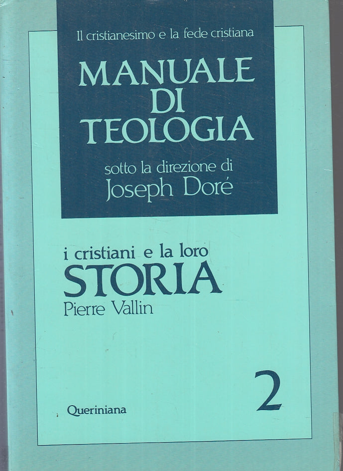 LD- MANUALE DI TEOLOGIA 2 CRISTIANI E LORO STORIA- VALLIN- QUERINIANA- B- ZFS183