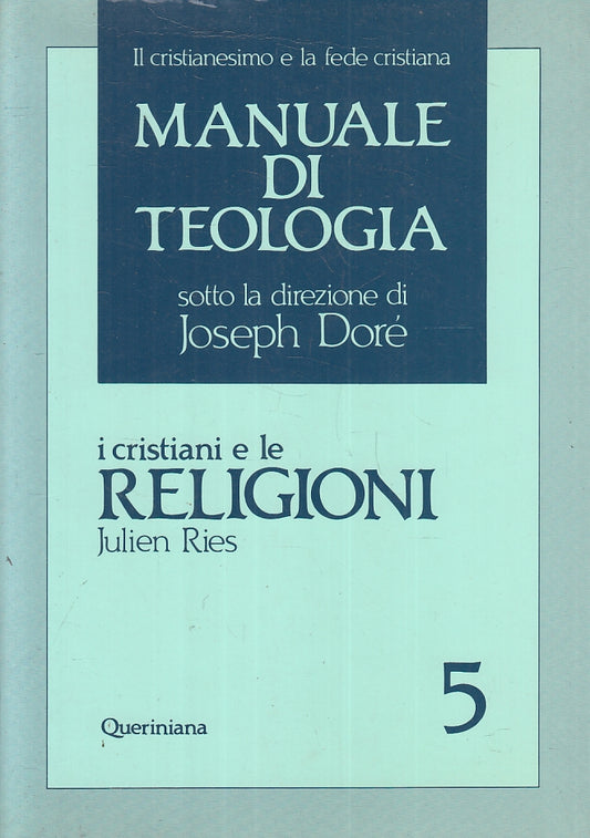 LD- MANUALE DI TEOLOGIA 5 CRISTIANI E RELIGIONI - RIES - QUERINIANA - B - ZFS183