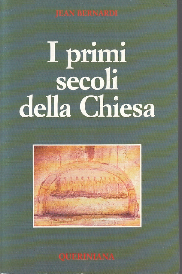 LD- I PRIMI SECOLI DELLA CHIESA - JEAN BERNARDI - QUERINIANA --- 1989- B- ZFS149