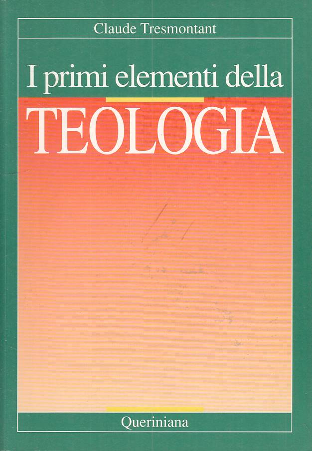 LS- PRIMI ELEMENTI DELLA TEOLOGIA- TRESMONTANT- QUERINIANA --- 1990 - B - ZFS304