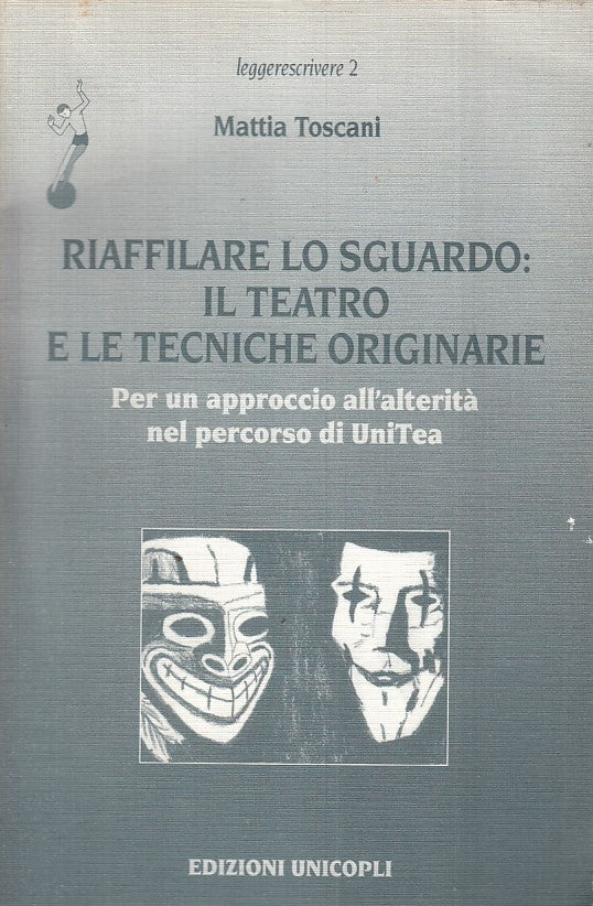 LZ- RIAFFILARE LO SGUARDO:TEATRO E TECNICHE- TOSCANI- UNICOPLI--- 1999- B- ZFS34