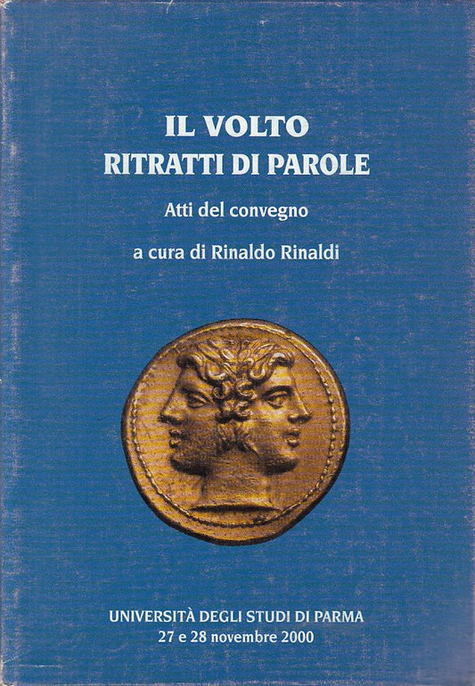 LS- IL VOLTO RITRATTI DI PAROLE - RINALDI - PARMA --- 2002 - BS - YFS419